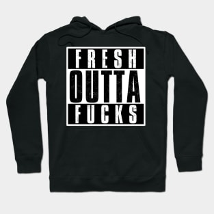 FRESH OUTTA FUCKS - NO FUCKS GIVEN Hoodie